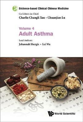 Evidence-based Clinical Chinese Medicine - Volume 4: Adult Asthma - Johannah Shergis,Lei Wu - cover
