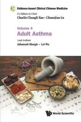 Evidence-based Clinical Chinese Medicine - Volume 4: Adult Asthma - Johannah Shergis,Lei Wu - cover