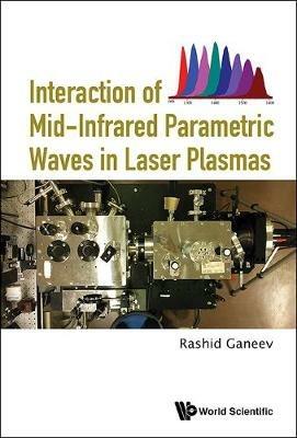 Interaction Of Mid-infrared Parametric Waves In Laser Plasmas - Rashid Ganeev - cover