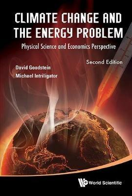 Climate Change And The Energy Problem: Physical Science And Economics Perspective - David L Goodstein,Michael D Intriligator - cover