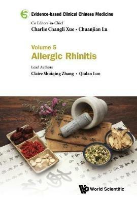 Evidence-based Clinical Chinese Medicine - Volume 5: Allergic Rhinitis - Claire Shuiqing Zhang,Qiulan Luo - cover