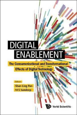 Digital Enablement: The Consumerizational And Transformational Effects Of Digital Technology - cover