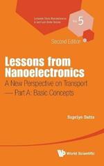 Lessons From Nanoelectronics: A New Perspective On Transport - Part A: Basic Concepts