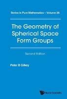 Geometry Of Spherical Space Form Groups, The - Peter B Gilkey - cover