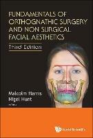 Fundamentals Of Orthognathic Surgery And Non Surgical Facial Aesthetics (Third Edition) - cover