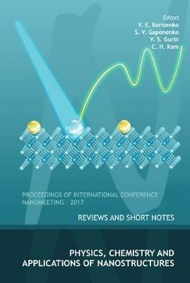 Physics, Chemistry And Application Of Nanostructures: Reviews And Short Notes To Nanomeeting-2017 - cover