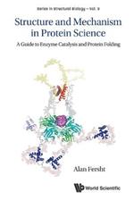 Structure And Mechanism In Protein Science: A Guide To Enzyme Catalysis And Protein Folding