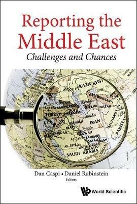 Reporting The Middle East: Challenges And Chances - cover