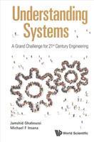 Understanding Systems: A Grand Challenge For 21st Century Engineering