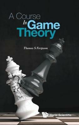 Course In Game Theory, A - Thomas S Ferguson - cover