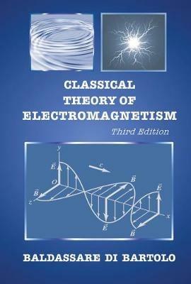 Classical Theory Of Electromagnetism (Third Edition) - Baldassare Di Bartolo - cover