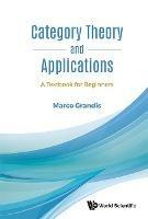 Category Theory And Applications: A Textbook For Beginners - Marco Grandis - cover