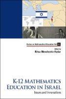 K-12 Mathematics Education In Israel: Issues And Innovations - cover