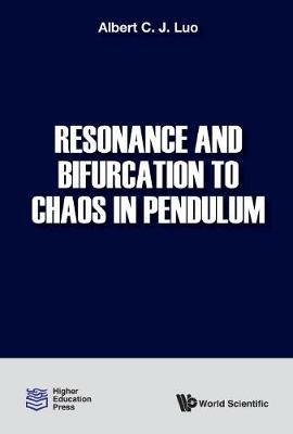 Resonance And Bifurcation To Chaos In Pendulum - Albert C J Luo - cover