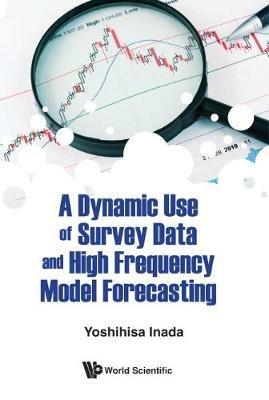 Dynamic Use Of Survey Data And High Frequency Model Forecasting, A - cover
