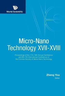 Micro-nano Technology Xvii-xviii - Proceedings Of The 17th-18th Annual Conference And 6th-7th International Conference Of The Chinese Society Of Micro/nano Technology - cover
