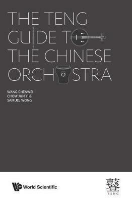 Teng Guide To The Chinese Orchestra, The - Chenwei Wang,Jun Yi Chow,Samuel Wong - cover
