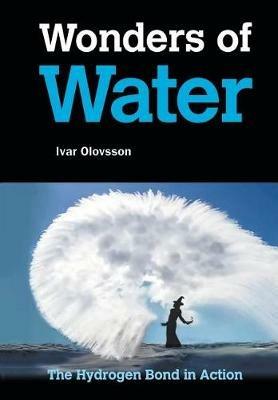 Wonders Of Water: The Hydrogen Bond In Action - Ivar Olovsson - cover