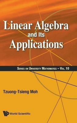 Linear Algebra And Its Applications - Tzuong-tsieng Moh - cover