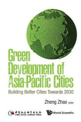 Green Development Of Asia-pacific Cities: Building Better Cities Towards 2030 - cover