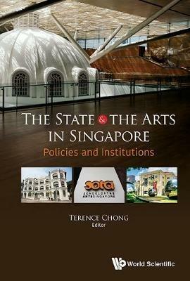 State And The Arts In Singapore, The: Policies And Institutions - cover