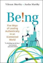Being!: Five Ways Of Leading Authentically In An Iconnected World