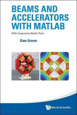 Beams And Accelerators With Matlab (With Companion Media Pack) - Daniel Green - cover