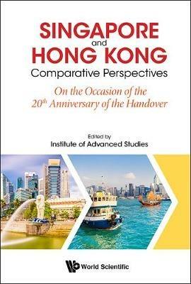 Singapore And Hong Kong: Comparative Perspectives On The 20th Anniversary Of Hong Kong's Handover To China - cover