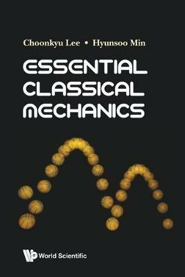 Essential Classical Mechanics - Choonkyu Lee,Hyunsoo Min - cover