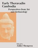 Early Theravadin Cambodia: Perspectives from Art and Archaeology