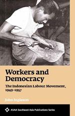 Workers and Democracy: The Indonesian Labour Movement, 1949-1957