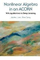 Nonlinear Algebra In An Acorn: With Applications To Deep Learning - Martin J Lee,Ken Kang Too Tsang - cover