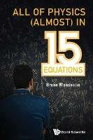 All Of Physics (Almost) In 15 Equations