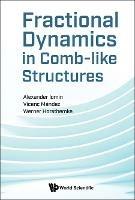 Fractional Dynamics In Comb-like Structures - Alexander Iomin,Vicenc Mendez,Werner Horsthemke - cover