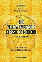 Yellow Emperor's Classic Of Medicine, The - Essential Questions: Translation Of Huangdi Neijing Suwen - cover