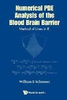 Numerical Pde Analysis Of The Blood Brain Barrier: Method Of Lines In R - William E Schiesser - cover