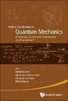 Probing The Meaning Of Quantum Mechanics: Information, Contextuality, Relationalism And Entanglement - Proceedings Of The Ii International Workshop On Quantum Mechanics And Quantum Information. Physical, Philosophical And Logical Approaches - cover