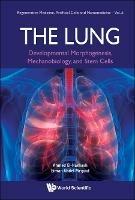 Lung, The: Developmental Morphogenesis, Mechanobiology, And Stem Cells - Ahmed El-hashash,Eiman Abdel Meguid - cover