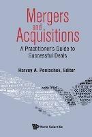 Mergers & Acquisitions: A Practitioner's Guide To Successful Deals