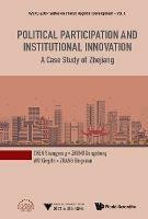 Political Participation And Institutional Innovation: A Case Study Of Zhejiang - Shengyong Chen,Dongsheng Zhong,Xingzhi Wu - cover