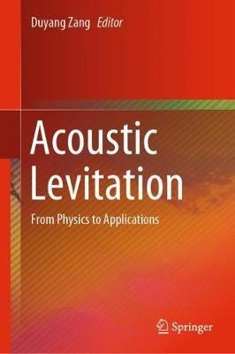 Acoustic Levitation: From Physics to Applications - cover