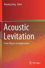 Acoustic Levitation: From Physics to Applications