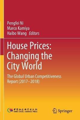 House Prices: Changing the City World: The Global Urban Competitiveness Report (2017–2018) - cover