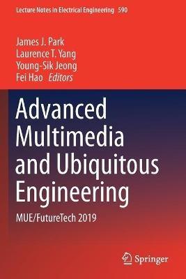 Advanced Multimedia and Ubiquitous Engineering: MUE/FutureTech 2019 - cover