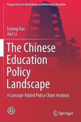 The Chinese Education Policy Landscape: A Concept-Added Policy Chain Analysis - Eryong Xue,Jian Li - cover
