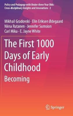 The First 1000 Days of Early Childhood: Becoming - Mikhail Gradovski,Elin Eriksen Ødegaard,Niina Rutanen - cover
