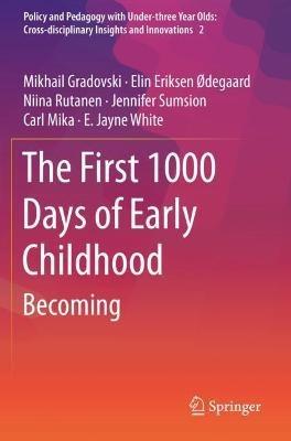 The First 1000 Days of Early Childhood: Becoming - Mikhail Gradovski,Elin Eriksen Ødegaard,Niina Rutanen - cover