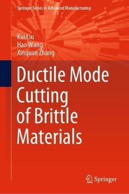 Ductile Mode Cutting of Brittle Materials - Kui Liu,Hao Wang,Xinquan Zhang - cover
