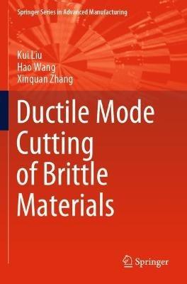 Ductile Mode Cutting of Brittle Materials - Kui Liu,Hao Wang,Xinquan Zhang - cover