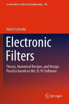 Electronic Filters: Theory, Numerical Recipes, and Design Practice based on the RM Software - Vanco Litovski - cover